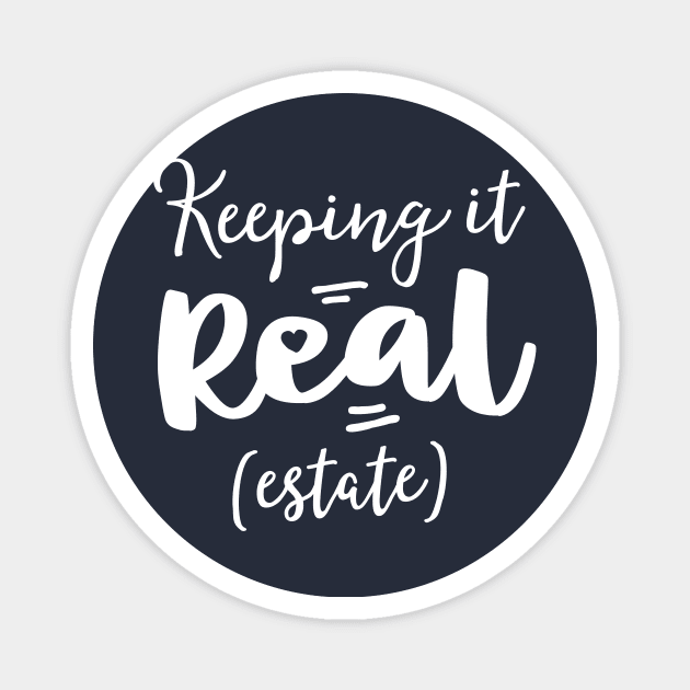 Keeping It Real Estate Funny Real Gifts For Women Agent Magnet by 14thFloorApparel